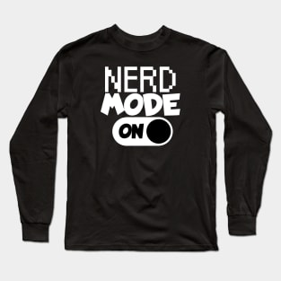 Nerd mode on Long Sleeve T-Shirt